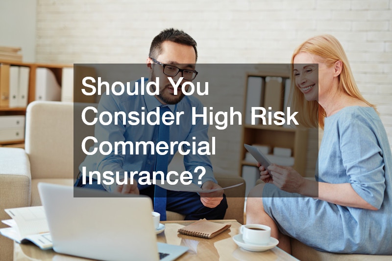 Should You Consider High Risk Commercial Insurance?