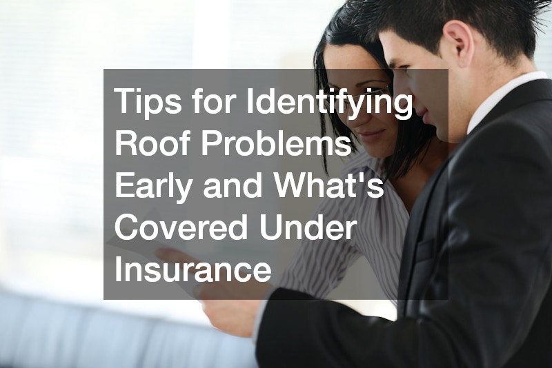 Tips for Identifying Roof Problems Early and Whats Covered Under Insurance