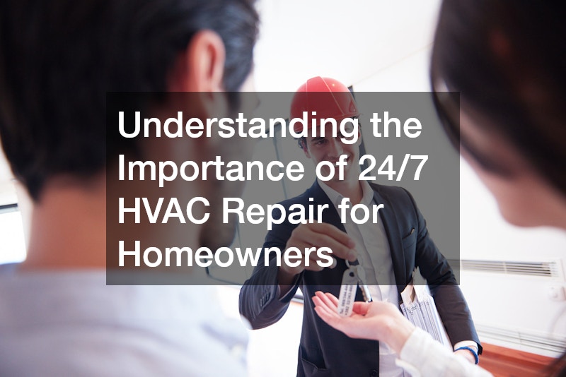 Understanding the Importance of 24/7 HVAC Repair for Homeowners