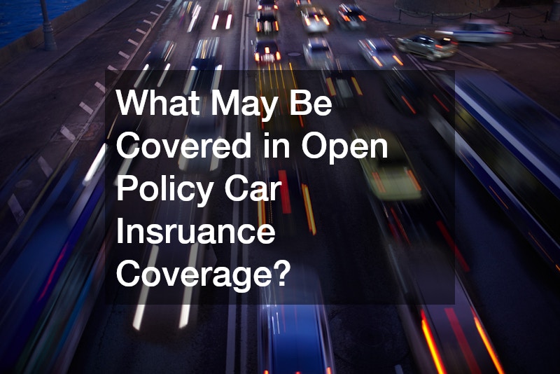 What May Be Covered in Open Policy Car Insruance Coverage?